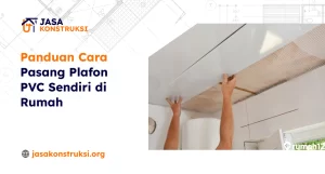 Panduan Cara Pasang Plafon PVC Sendiri di Rumah