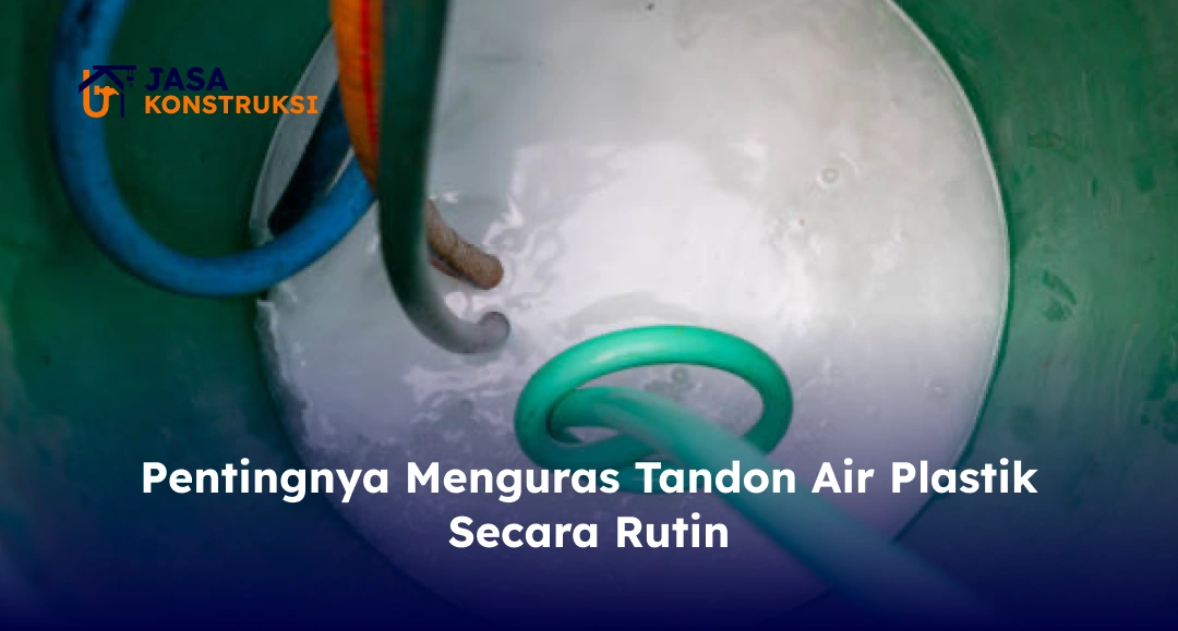 Pentingnya Menguras Tandon Air Plastik Secara Rutin