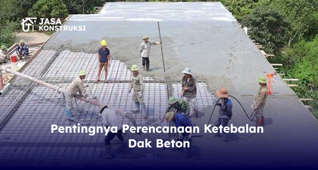 Pentingnya Perencanaan Ketebalan Dak Beton