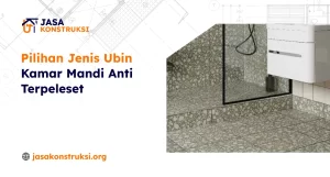 Pilihan Jenis Ubin Kamar Mandi Anti Terpeleset