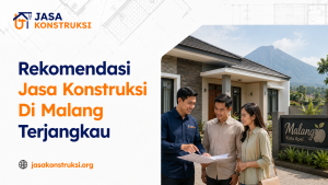 Rekomendasi Jasa Konstruksi Di Malang Terjangkau