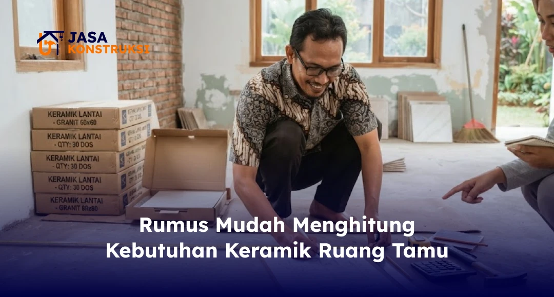 Rumus Mudah Menghitung Kebutuhan Keramik Ruang Tamu