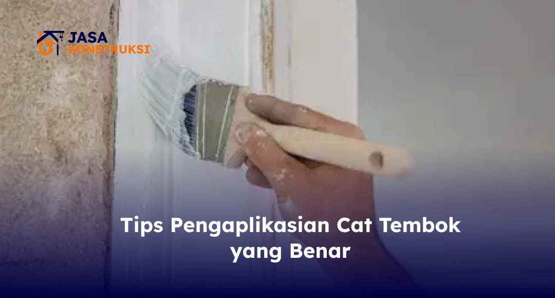 Tips Pengaplikasian Cat Tembok yang Benar