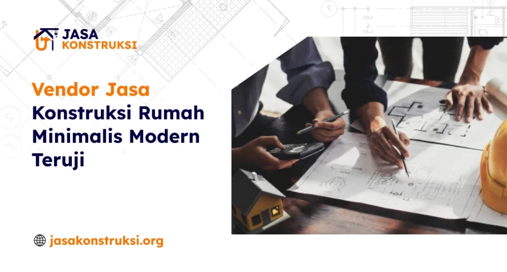 Vendor Jasa Konstruksi Rumah Minimalis Modern Teruji