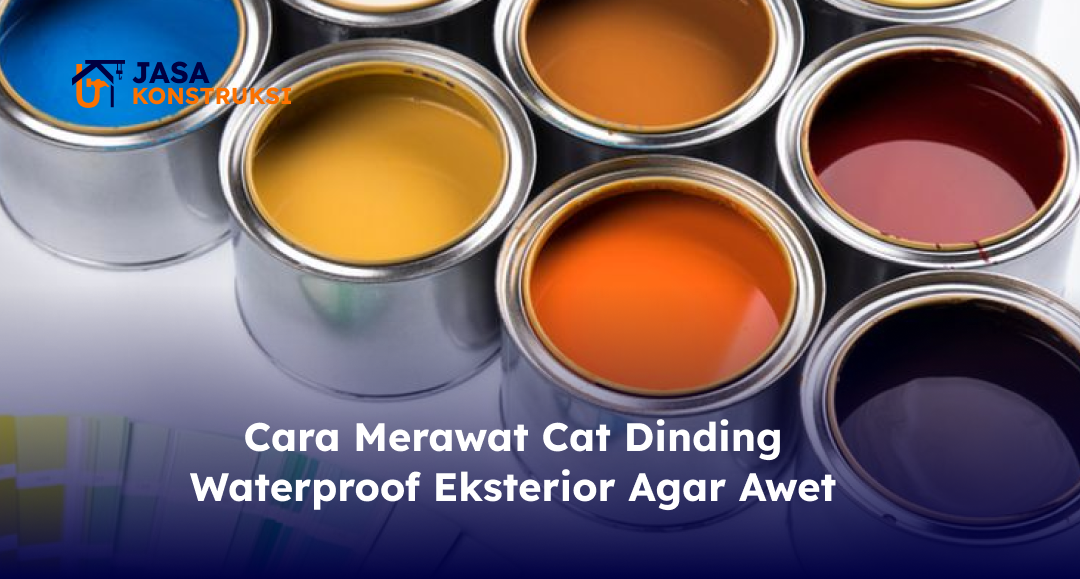 Cara Merawat Cat Dinding Waterproof Eksterior Agar Awet