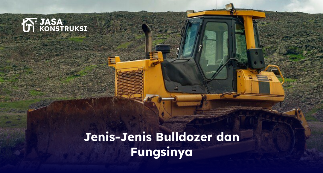 jenis_jenis_bulldozer_dan_fungsinya