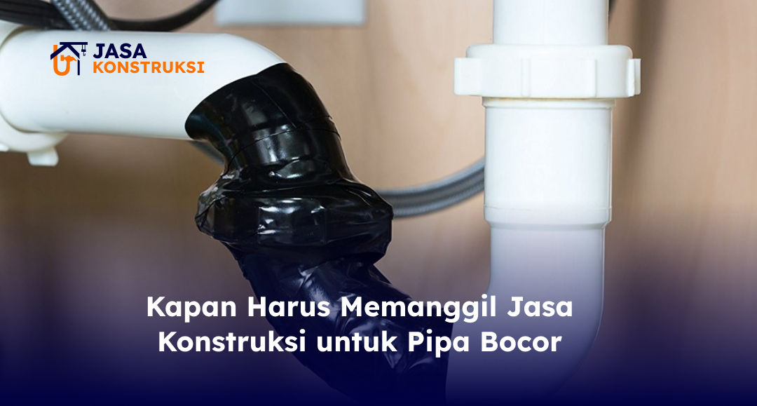 kapan_harus_memanggil_jasa_konstruksi_untuk_pipa_bocor