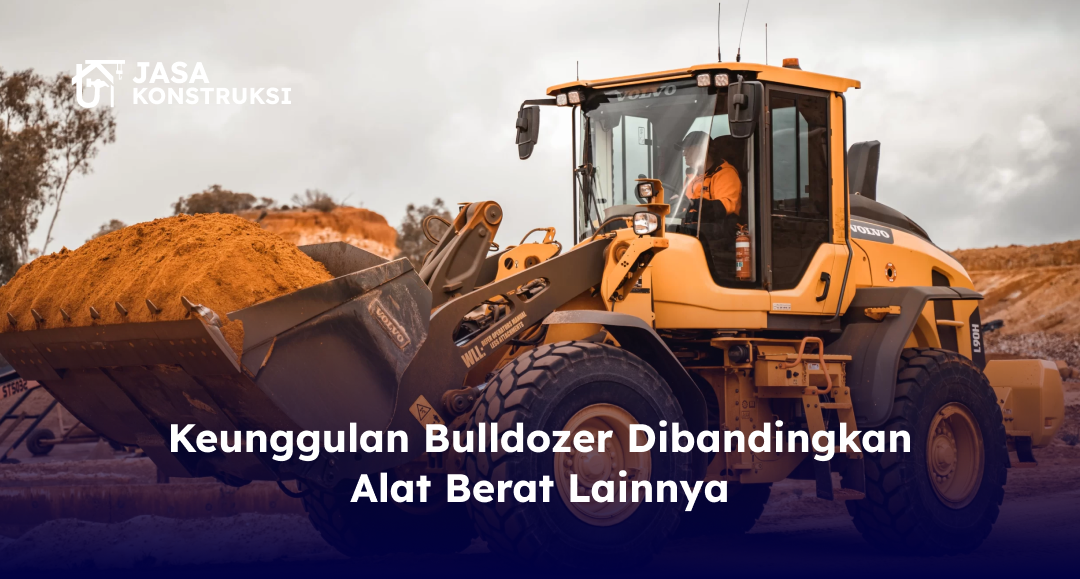keunggulan_bulldozer_dibandingkan_alat_berat_lainnya