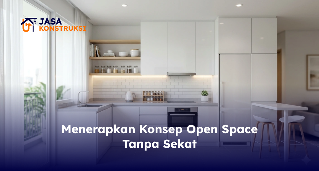 Menerapkan Konsep Open Space Tanpa Sekat