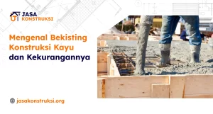 mengenal_bekisting_konstruksi_kayu_dan_kekurangannya