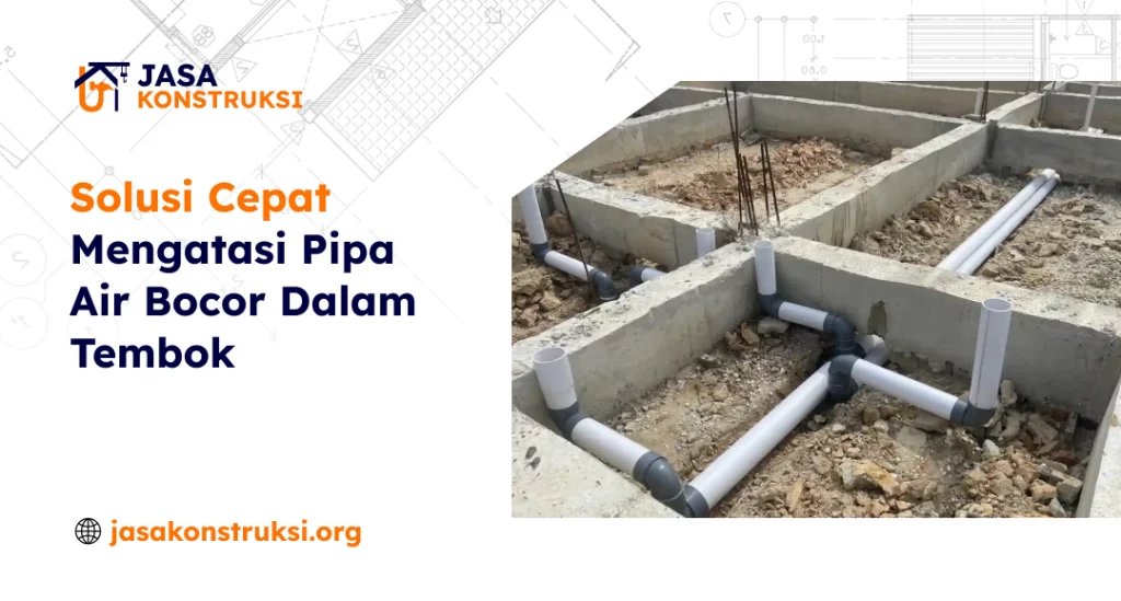 solusi_cepat_mengatasi_pipa_air_bocor_dalam_tembok