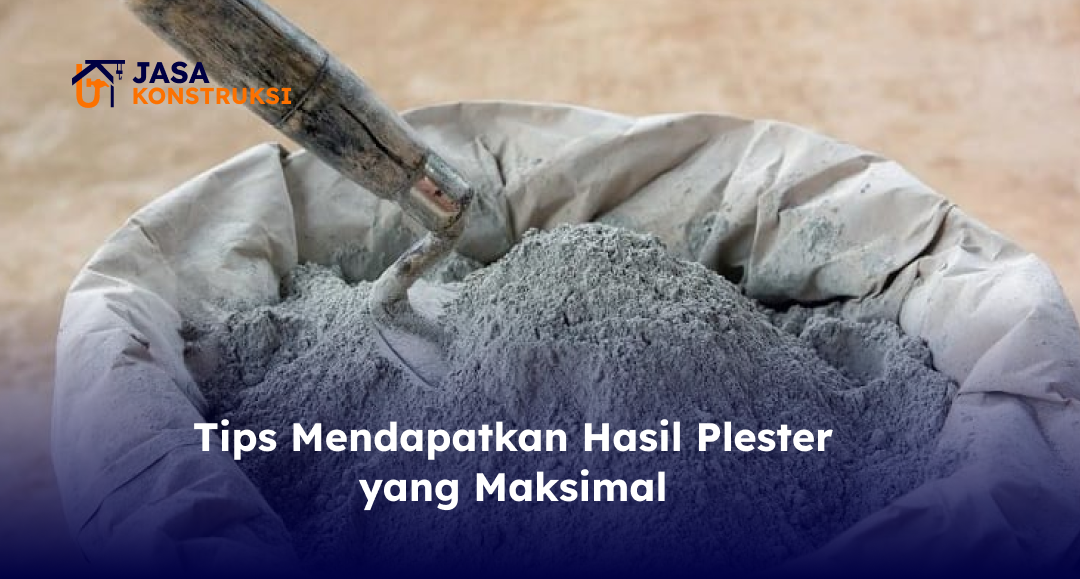 Tips Mendapatkan Hasil Plester yang Maksimal