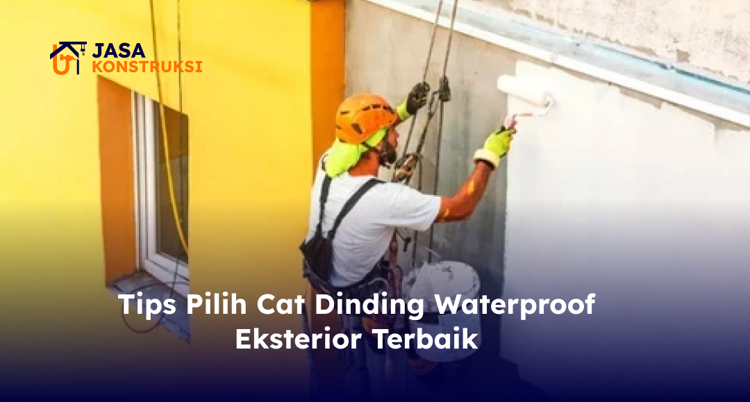 Tips Pilih Cat Dinding Waterproof Eksterior Terbaik