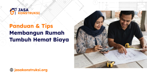 01 Panduan dan Tips Membangun Rumah Tumbuh Hemat Biaya