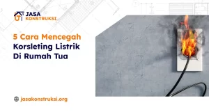 5_cara_mencegah_korsleting_listrik_di_rumah_tua_1x