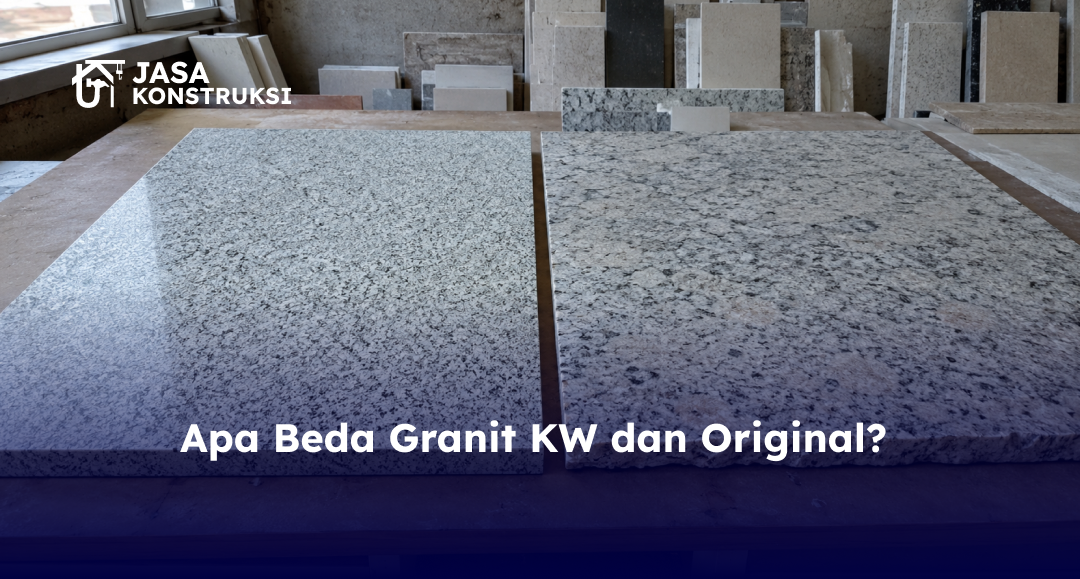 Apa Beda Granit KW dan Original?