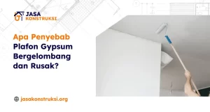 Apa Penyebab Plafon Gypsum Bergelombang dan Rusak?