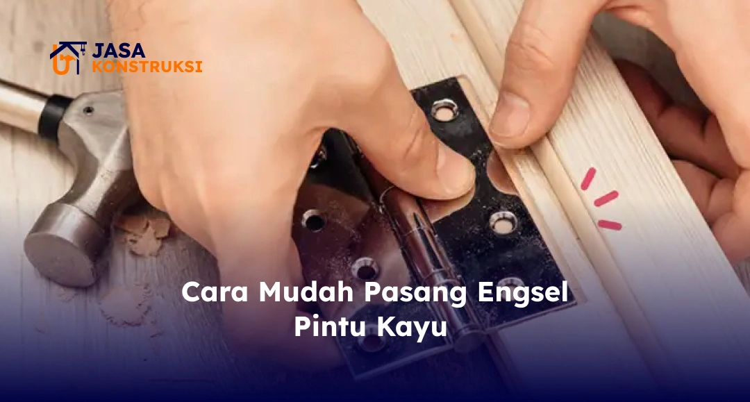 Cara Mudah Pasang Engsel Pintu Kayu