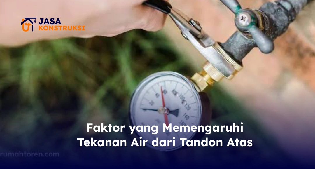 Faktor yang Memengaruhi Tekanan Air dari Tandon Atas