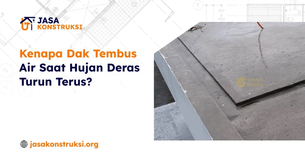 Kenapa Dak Tembus Air Saat Hujan Deras Turun Terus_