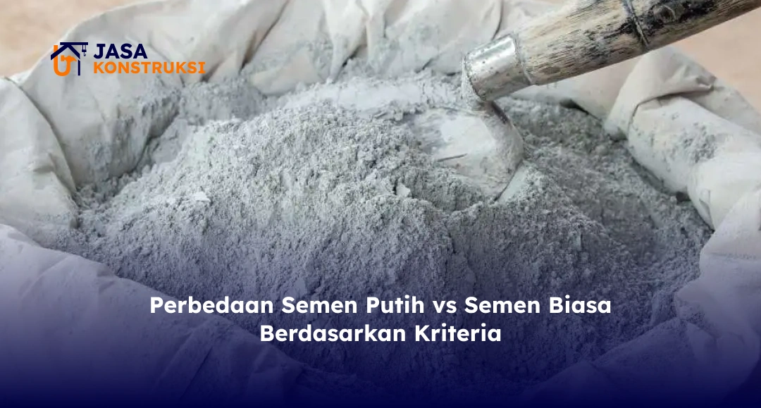 Perbedaan Semen Putih vs Semen Biasa Berdasarkan Kriteria
