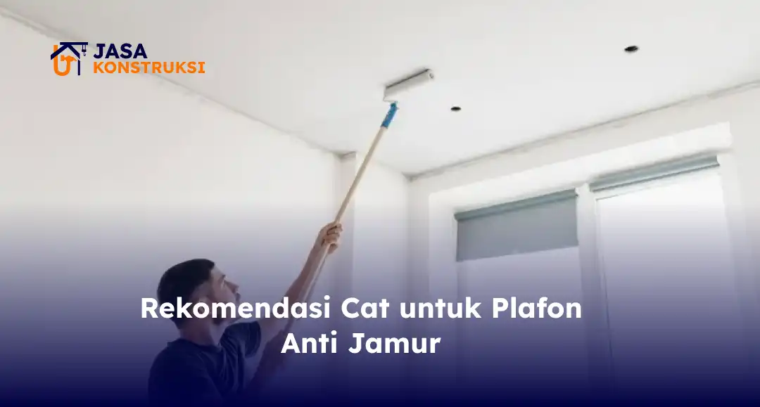 Rekomendasi Cat untuk Plafon Anti Jamur