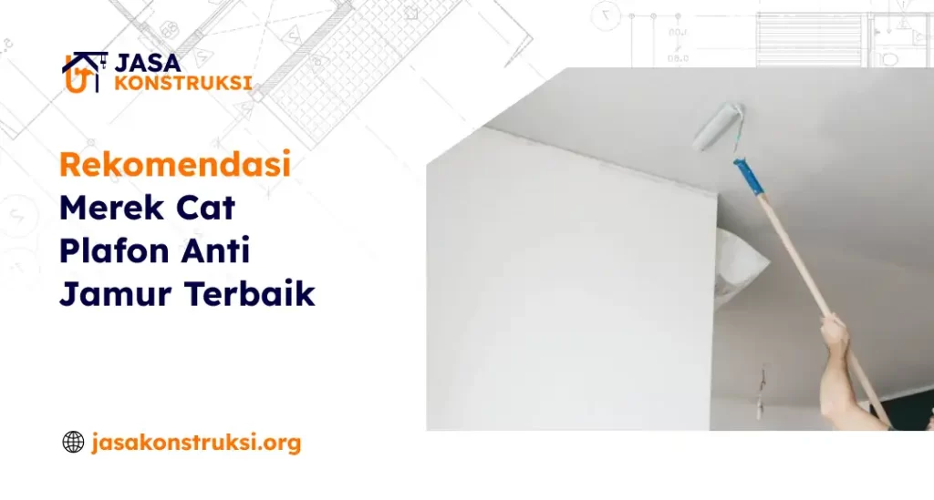 Rekomendasi Merek Cat Plafon Anti Jamur Terbaik