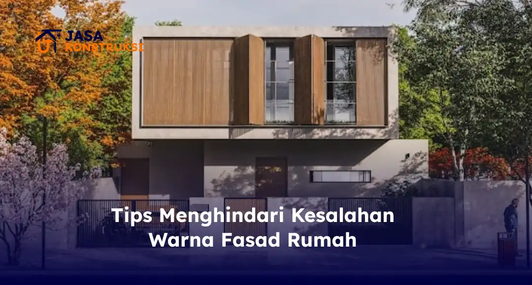 Tips Menghindari Kesalahan Warna Fasad Rumah
