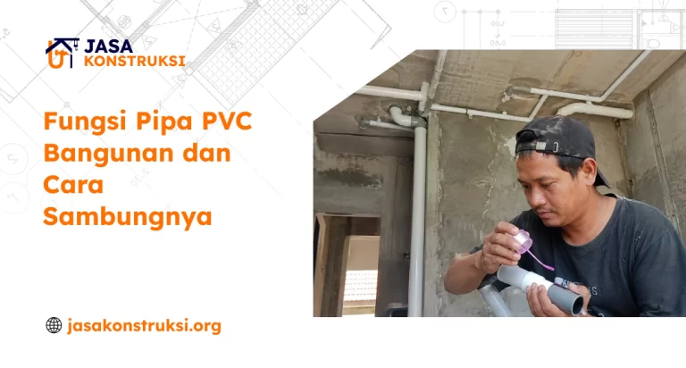 Fungsi Pipa PVC Bangunan dan Cara Sambungnya