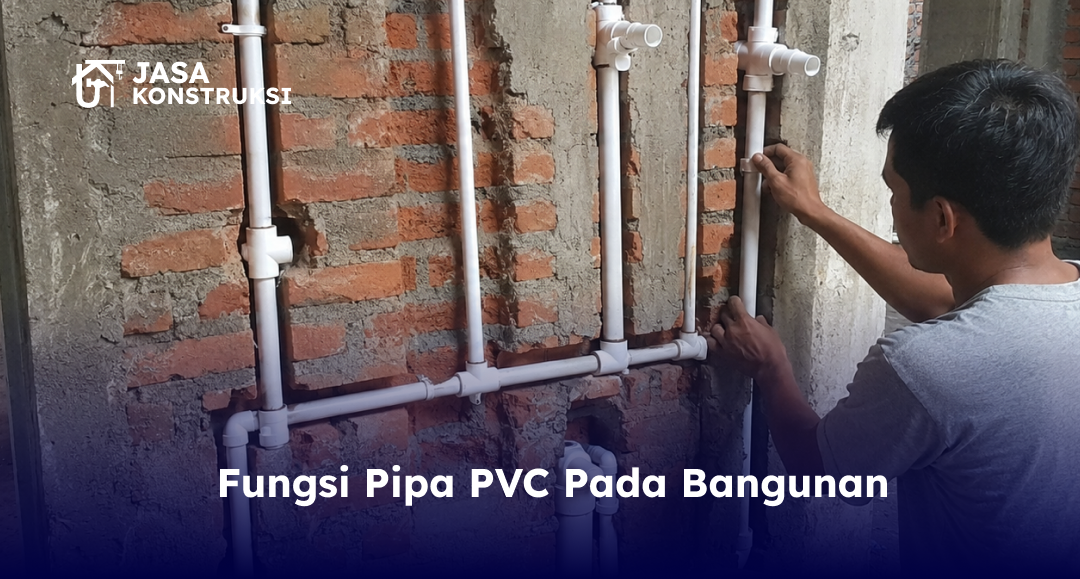 Fungsi Pipa PVC Pada Bangunan