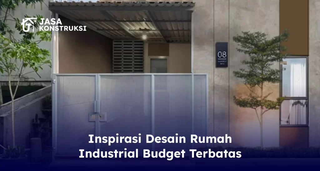 Inspirasi Desain Rumah Industrial Budget Terbatas