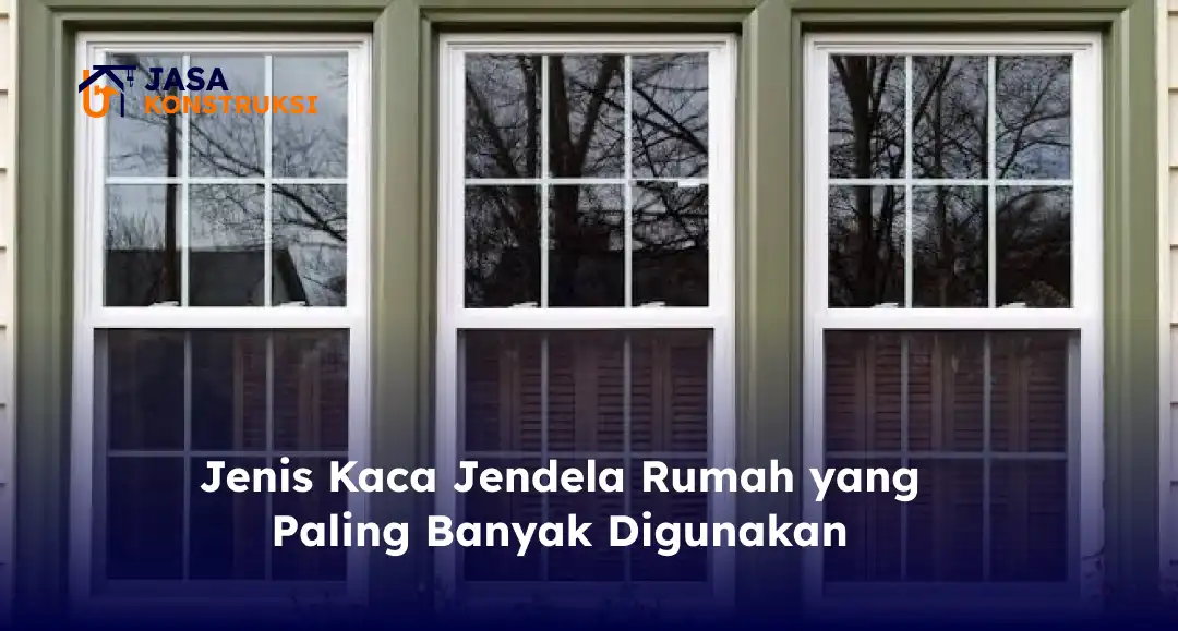 jenis_kaca_jendela_rumah_yang_paling_banyak_digunakan__1x