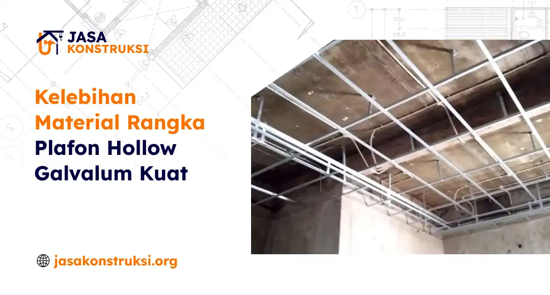 kelebihan_material_rangka_plafon_hollow_galvalum_kuat_1x
