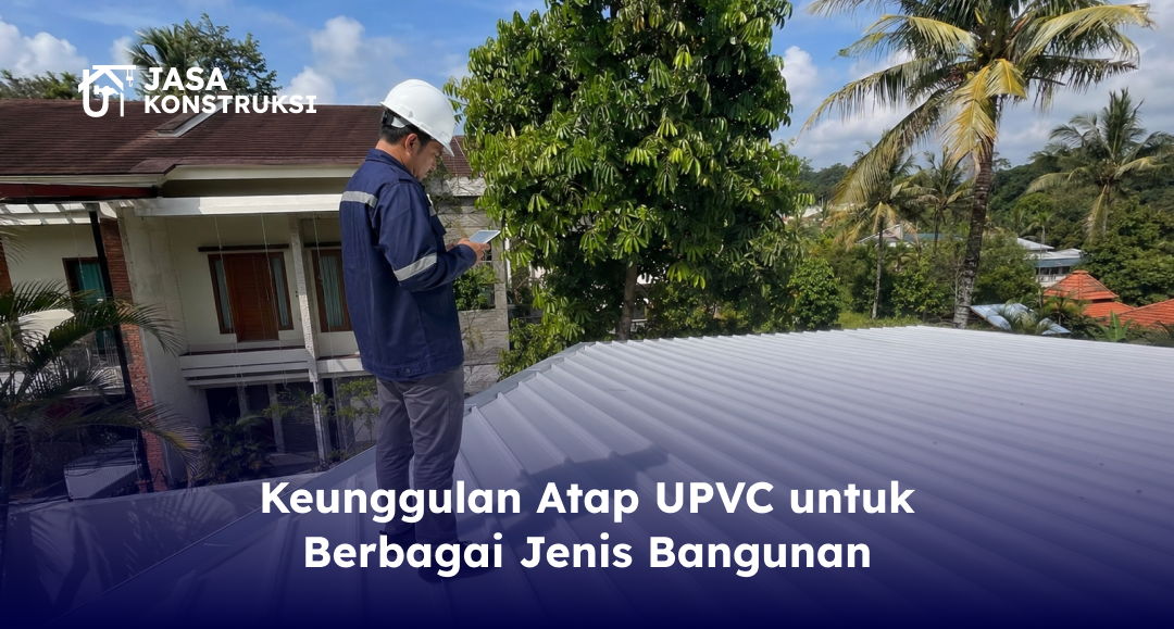 keunggulan_atap_upvc_untuk_berbagai_jenis_bangunan