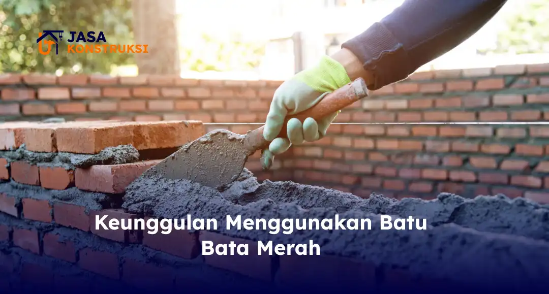 keunggulan_menggunakan_batu_bata_merah_1x