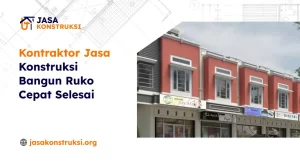 Kontraktor Jasa Konstruksi Bangun Ruko Cepat Selesai