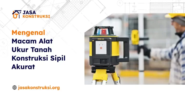 mengenal_macam_alat_ukur_tanah_konstruksi_sipil_akurat_1x