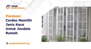 panduan_cerdas_memilih_jenis_kaca_untuk_jendela_rumah_1x