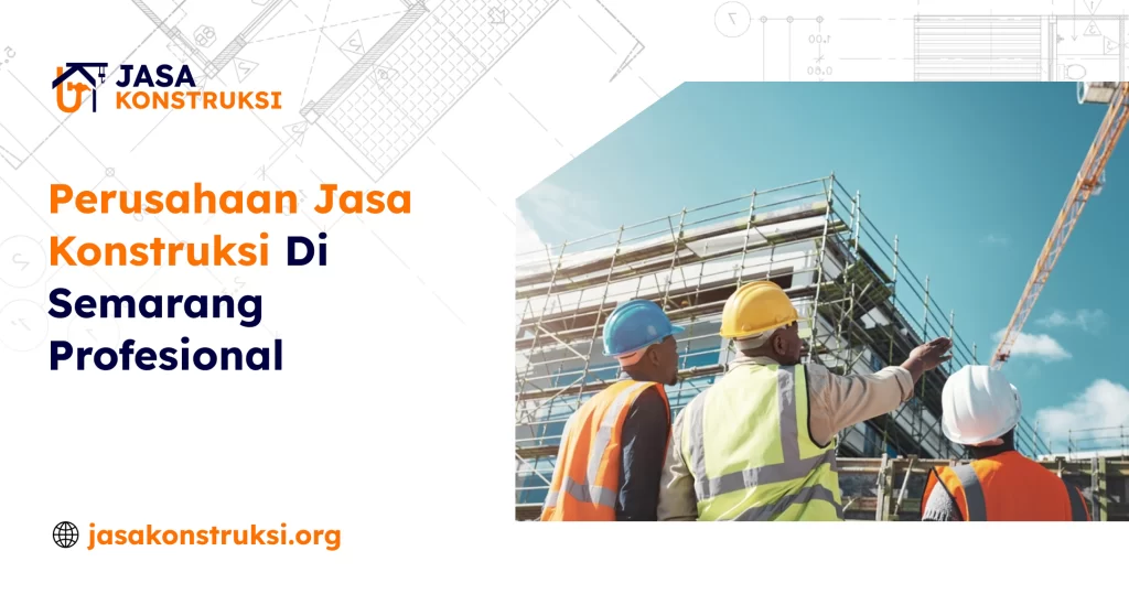 Jasa Konstruksi di Semarang