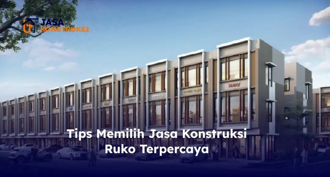 Tips Memilih Jasa Konstruksi Ruko Terpercaya