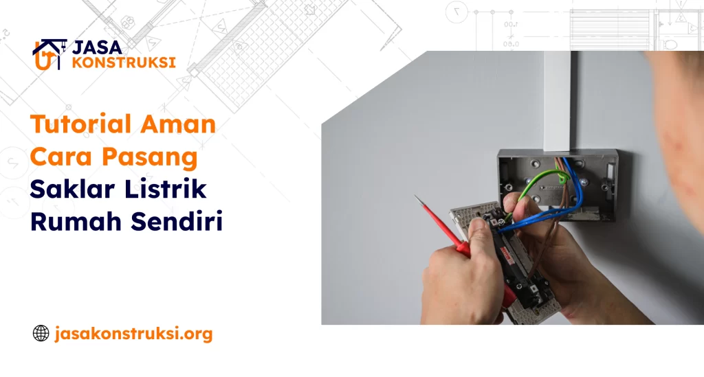 Tutorial Aman Cara Pasang Saklar Listrik Rumah Sendiri