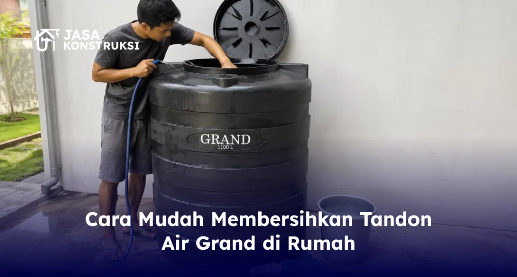 Cara Mudah Membersihkan Tandon Air Grand di Rumah