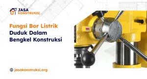 fungsi_bor_listrik_duduk_dalam_bengkel_konstruksi__