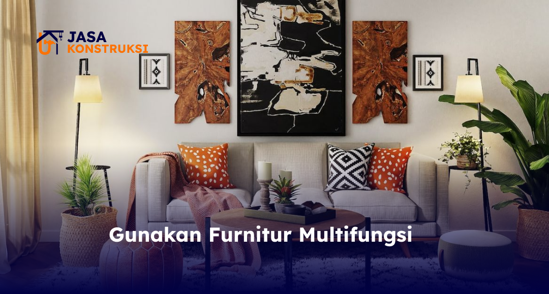 Gunakan Furnitur Multifungsi