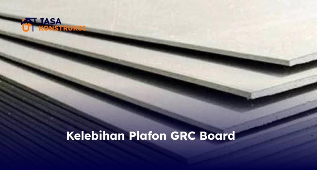 Kelebihan Plafon GRC Board