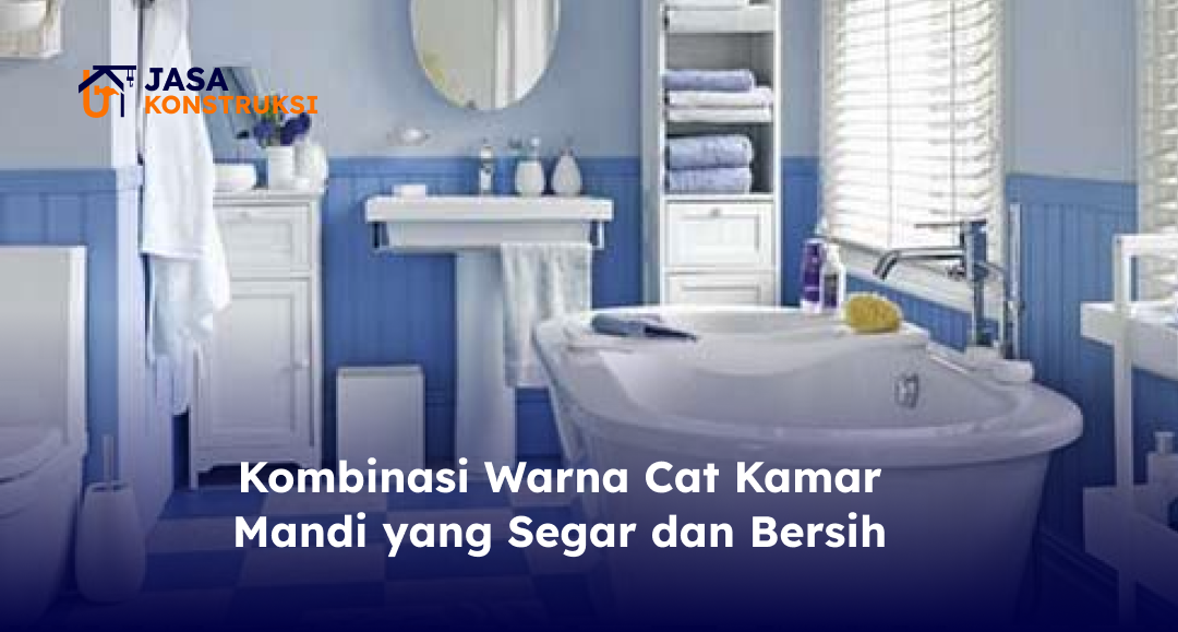 kombinasi_warna_cat_kamar_mandi_yang_segar_dan_bersih_1x