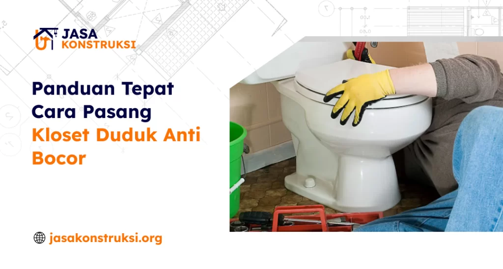 panduan_tepat_cara_pasang_kloset_duduk_anti_bocor_1x