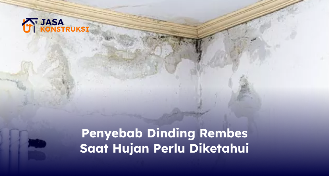 penyebab_dinding_rembes_saat_hujan_perlu_diketahui_1x