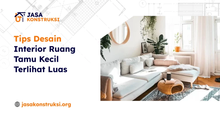 Tips Desain Interior Ruang Tamu Kecil Terlihat Luas