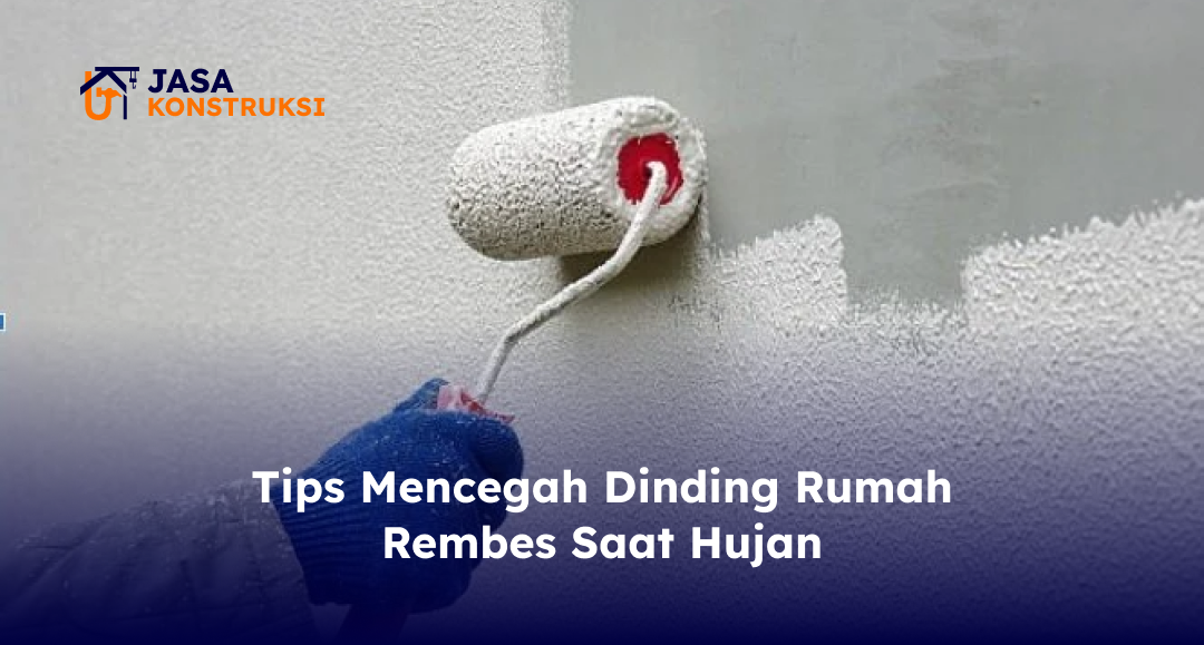 tips_mencegah_dinding_rumah_rembes_saat_hujan_1x